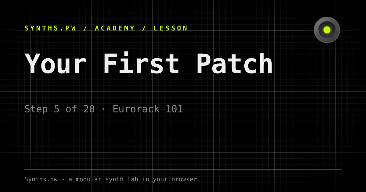 Step 5: Your First Patch | Eurorack 101 | Synths.pw Academy